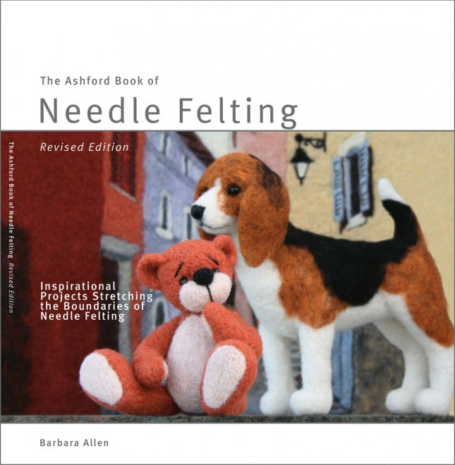 The Ashford Book of Needle Felting - Revised Edition - Barbara Allen