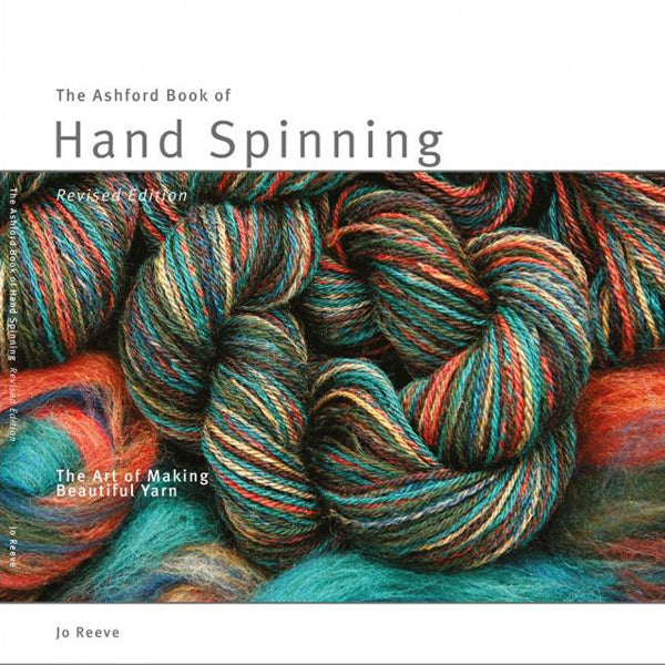 The Ashford Book of Hand Spinning - Revised Edition - Jo Reeve